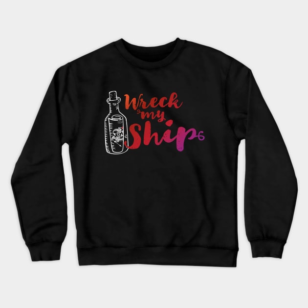 Wreck My Ship Crewneck Sweatshirt by Yue